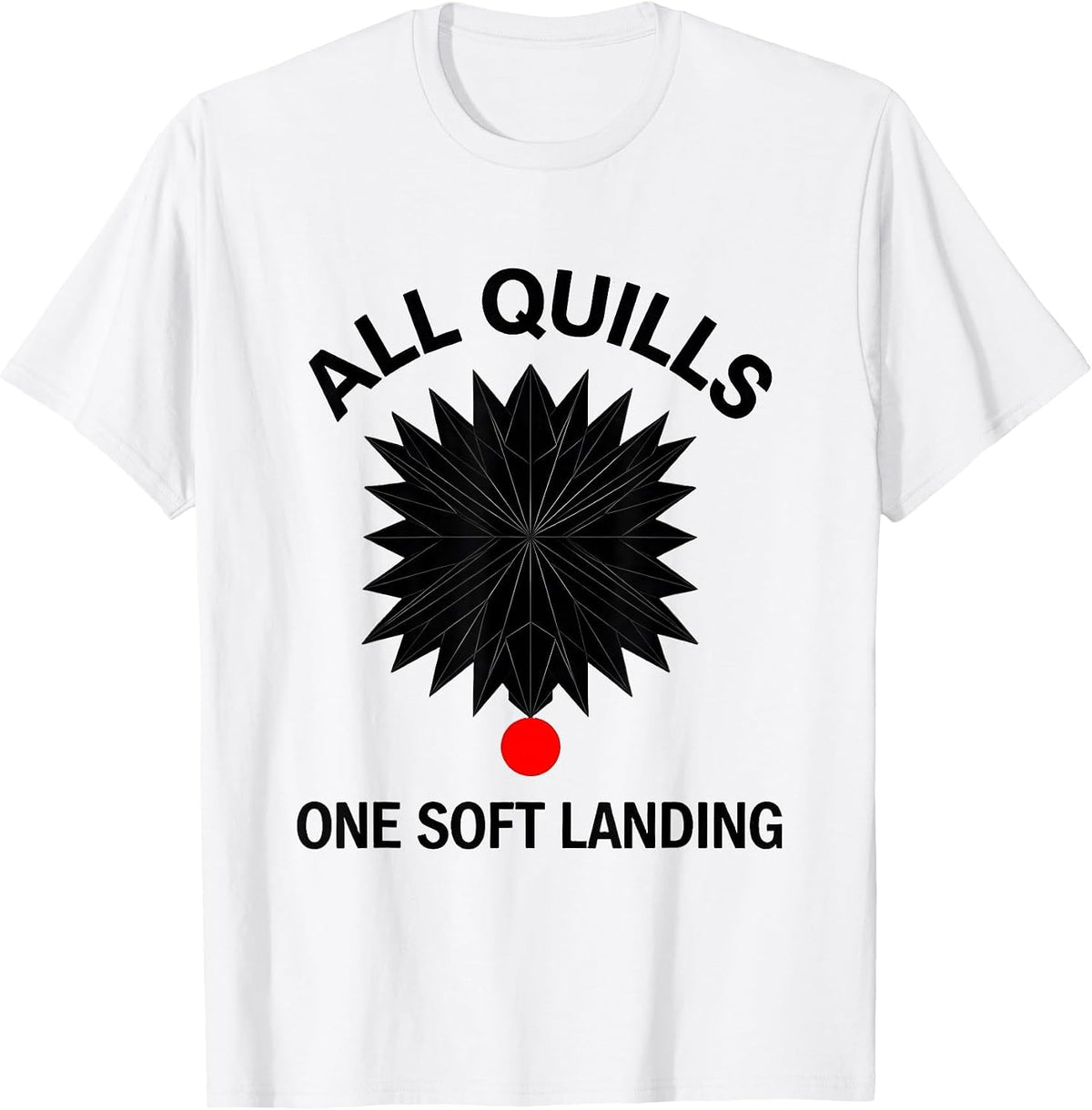 Men's All Quills One Soft Landing Cute Hedgehog Lover Humor T-Shirt - White