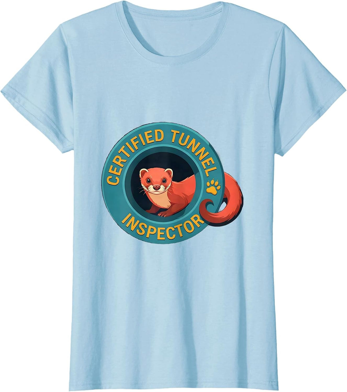 Women's Certified Tunnel Inspector Ferret Lover Funny Gift T-Shirt - Baby Blue
