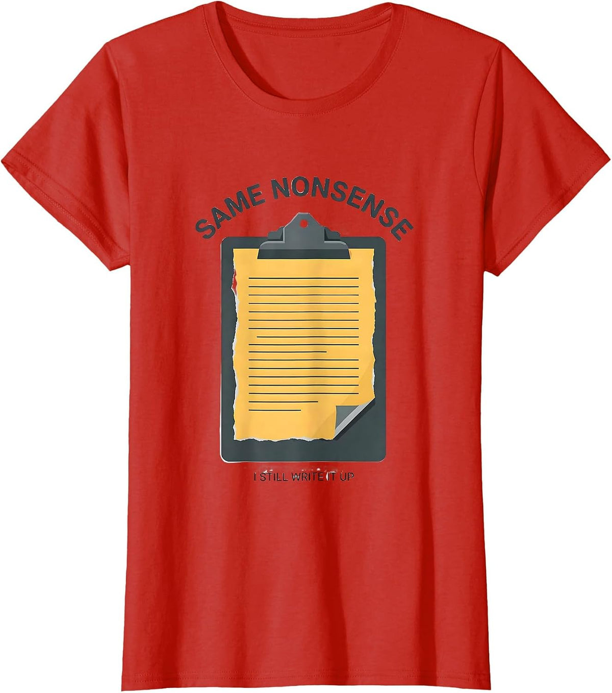 Same Nonsense, I Still Write It Up Funny Police Officer Gift T-Shirt - Red