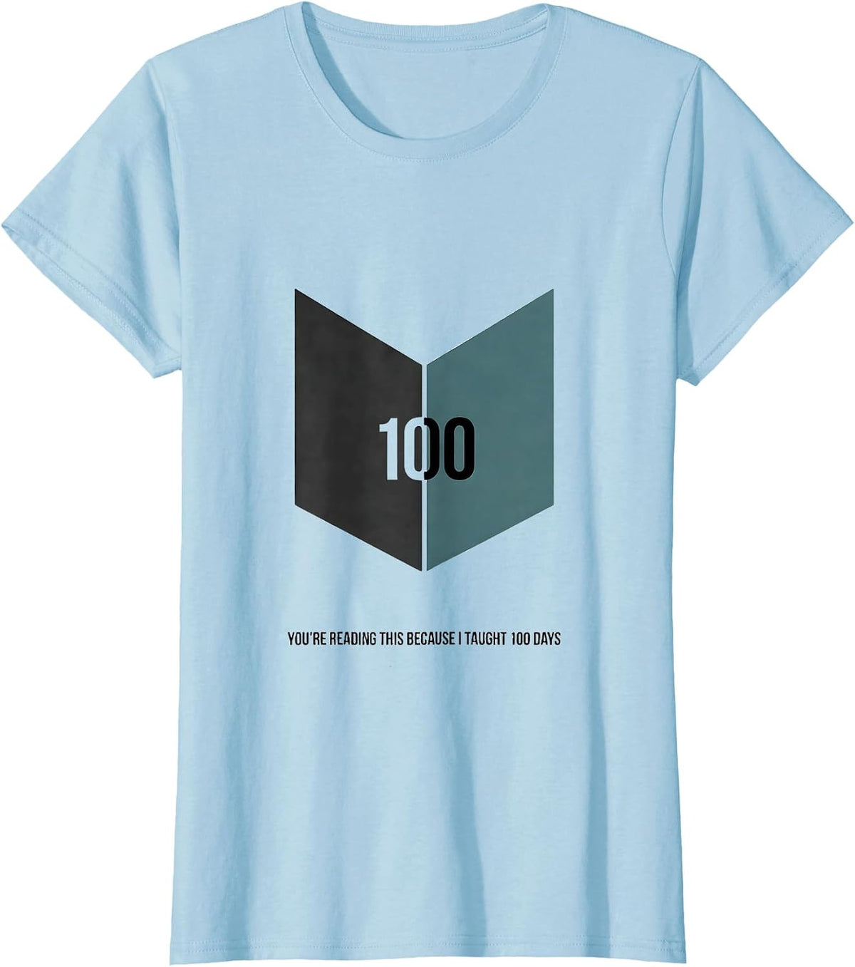 You're Reading This Because I Taught 100 Days Teacher T-Shirt - Baby Blue