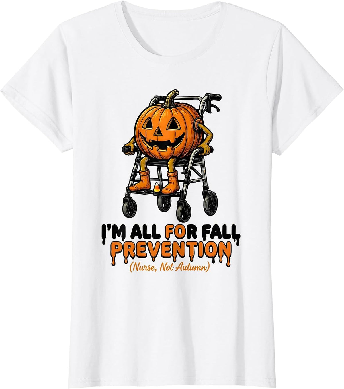 Women's I’m All for Fall Prevention (Nurse, Not Autumn) Funny T-Shirt - White