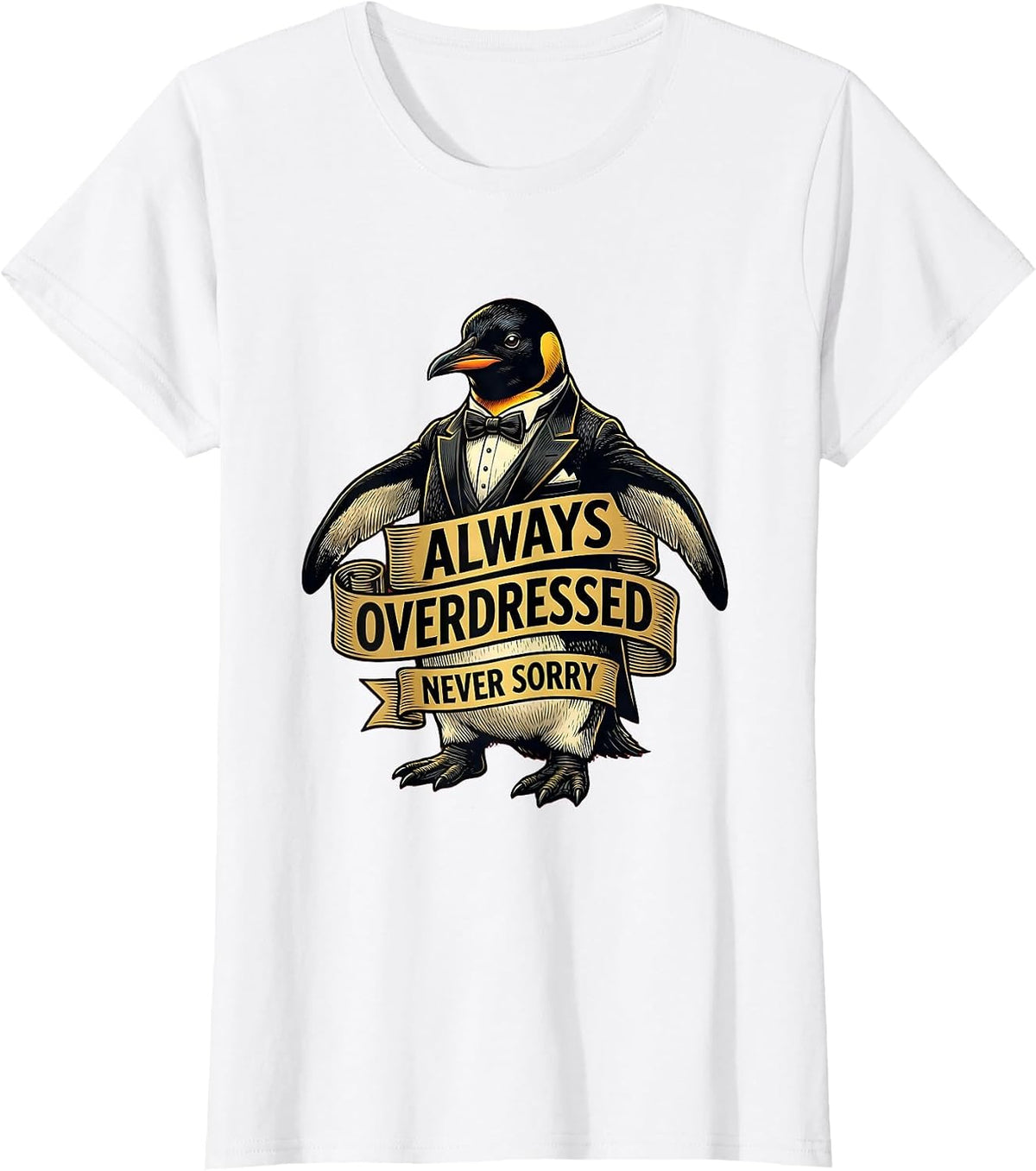 Always Overdressed Never Sorry Tuxedo Design T-Shirt - White