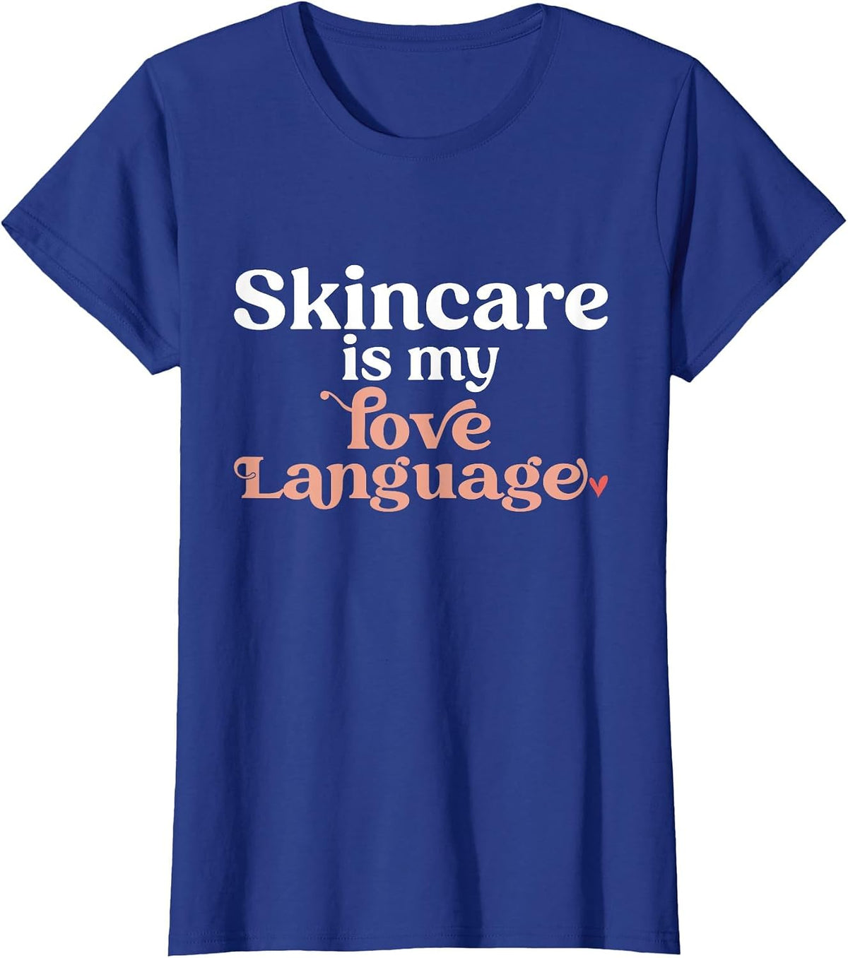 Skincare is My Love Language Skincare Esthetician T-Shirt - Royal Blue