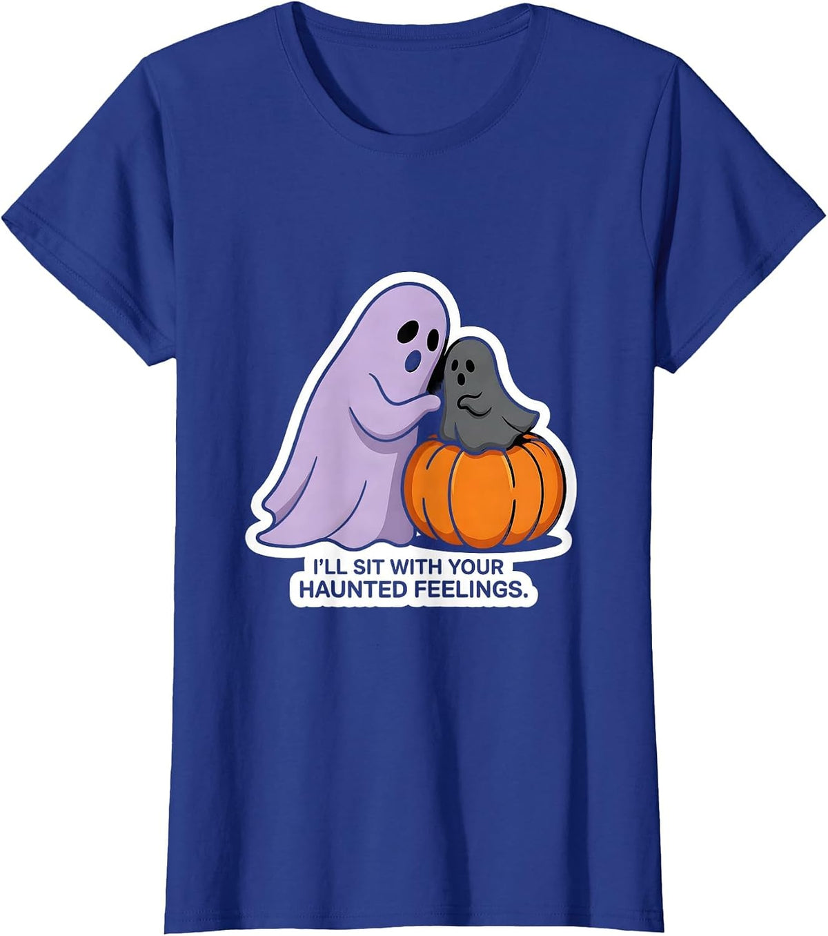 Women's I'll Sit With Your Haunted Feelings Funny Ghost Mental T-Shirt - Royal Blue