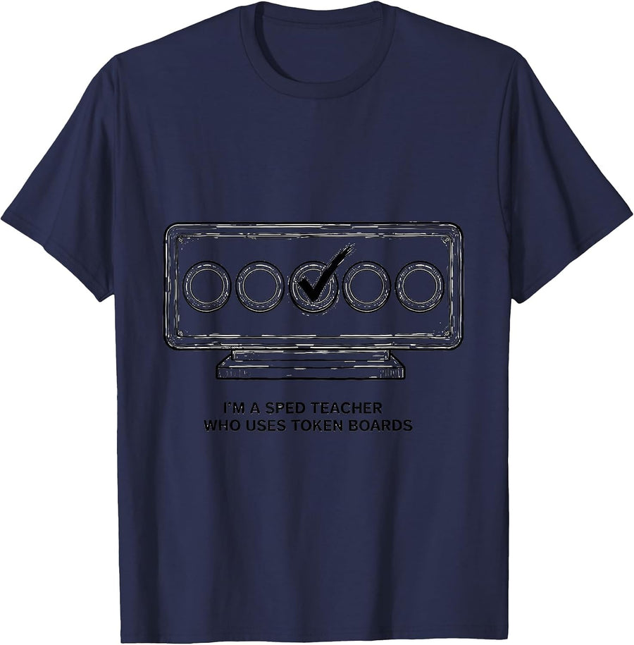 I'm A SPED Teacher Who Uses Token Boards Funny T-Shirt - Navy Blue