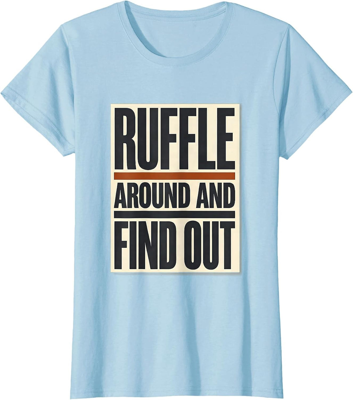 Women's Ruffle Around And Find Out Funny Highland Cow Cute Scottish T-Shirt - Baby Blue