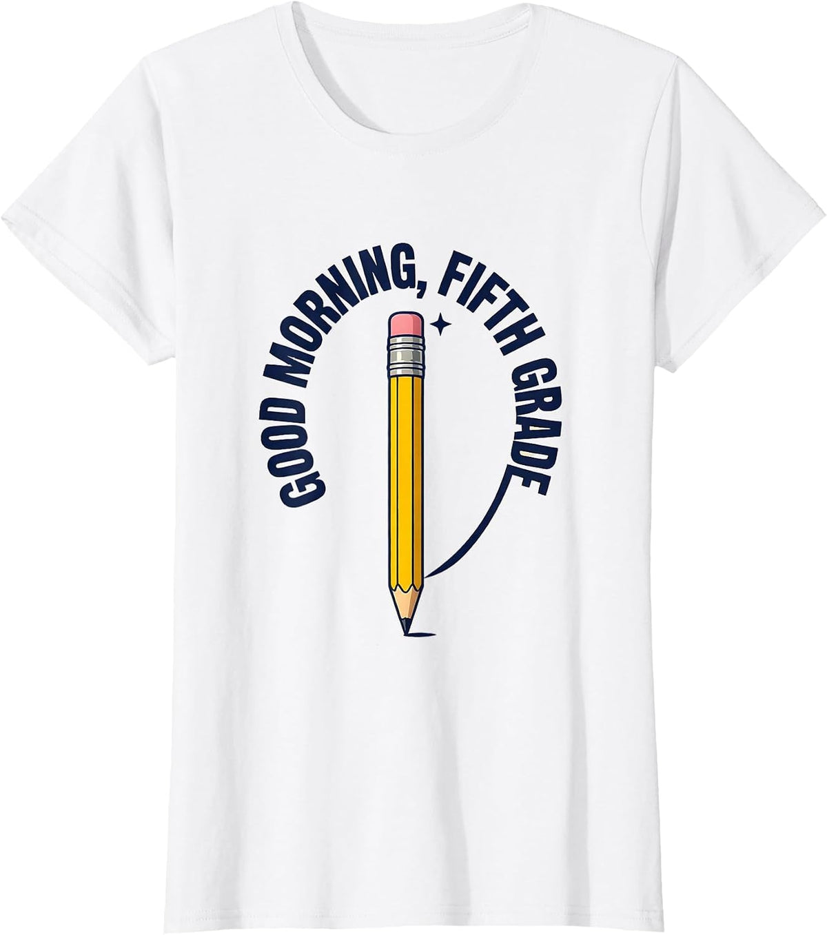 Good Morning Fifth Grade Cute Back to School Pencil Humor T-Shirt - White