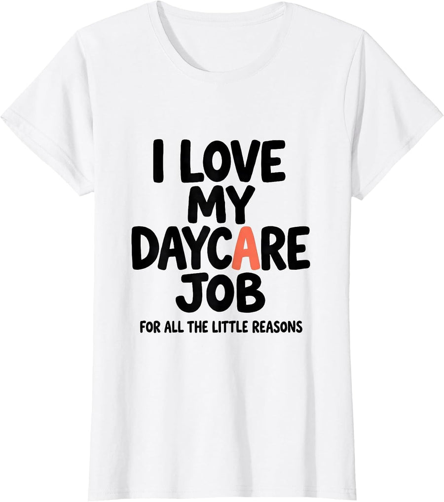 Women's I Love My Daycare Job For All The Little Reasons Daycare T-Shirt - White