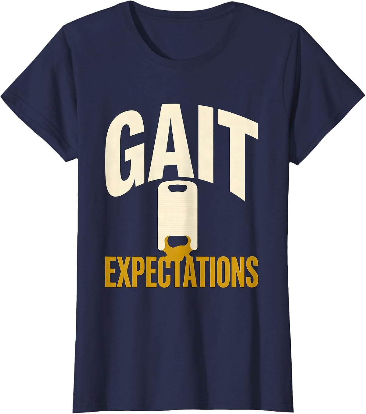 Women's Gait Expectations Funny Physical Therapist PT OT Gift T-Shirt - Navy Blue