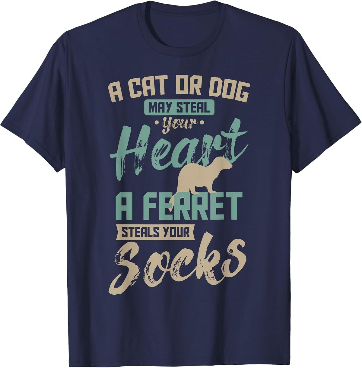 A Cat Or Dog May Steal Your Heart A Ferret Steal Your Socks T-Shirt - Navy Blue