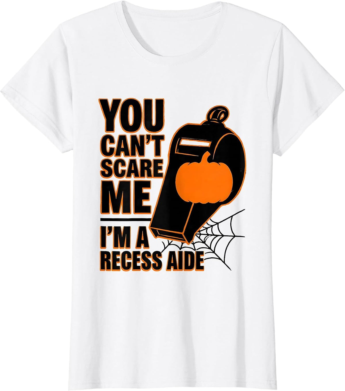 You Can't Scare Me I'm a Recess Aide Halloween School Staff T-Shirt - White