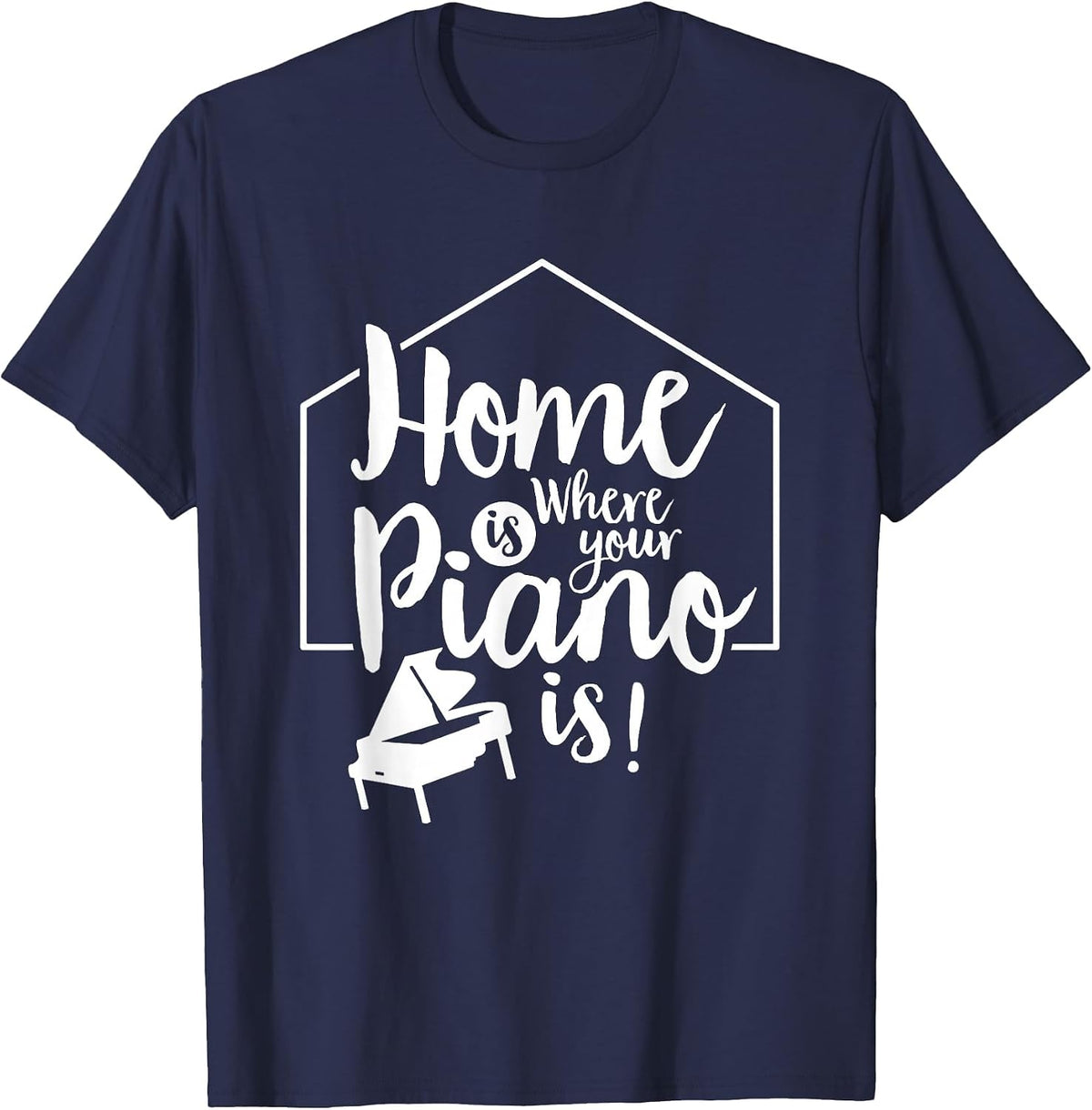 Home is Where Your Piano is Pianos Pianist Musician Player T-Shirt - Navy Blue