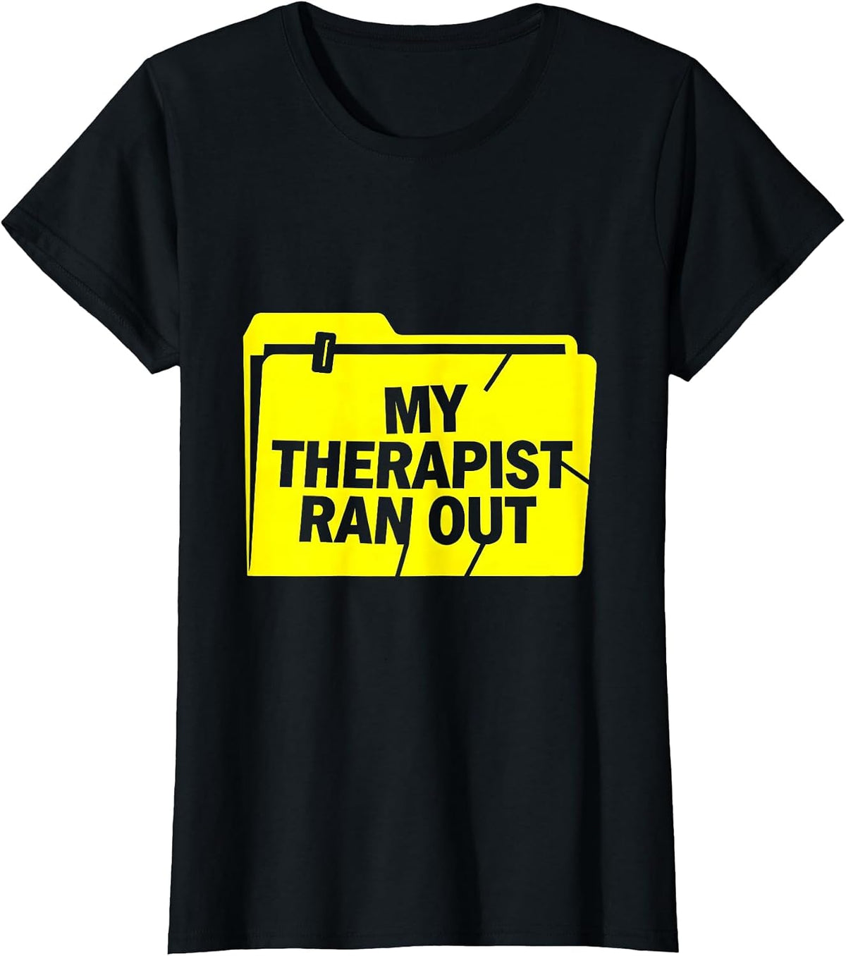 Women's My Therapist Ran Out Funny Mental Health Counselor Sarcastic T-Shirt - Black