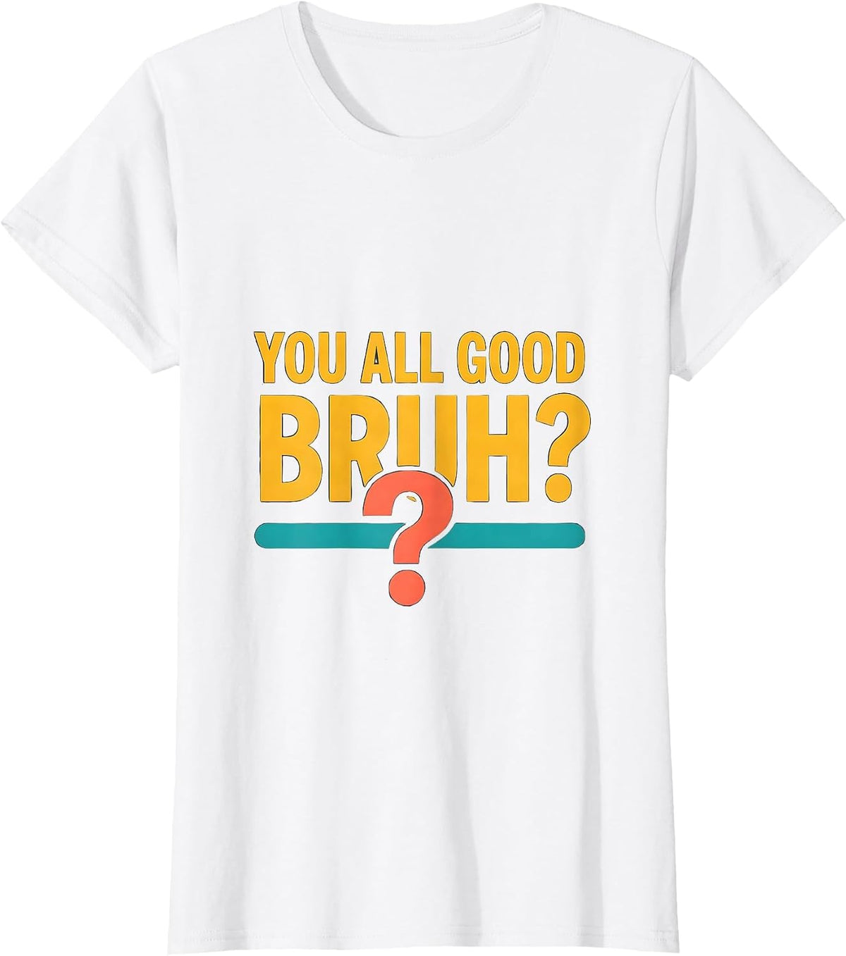Women's You All Good, Bruh? Mental Health Counselor Therapist Humor T-Shirt - White