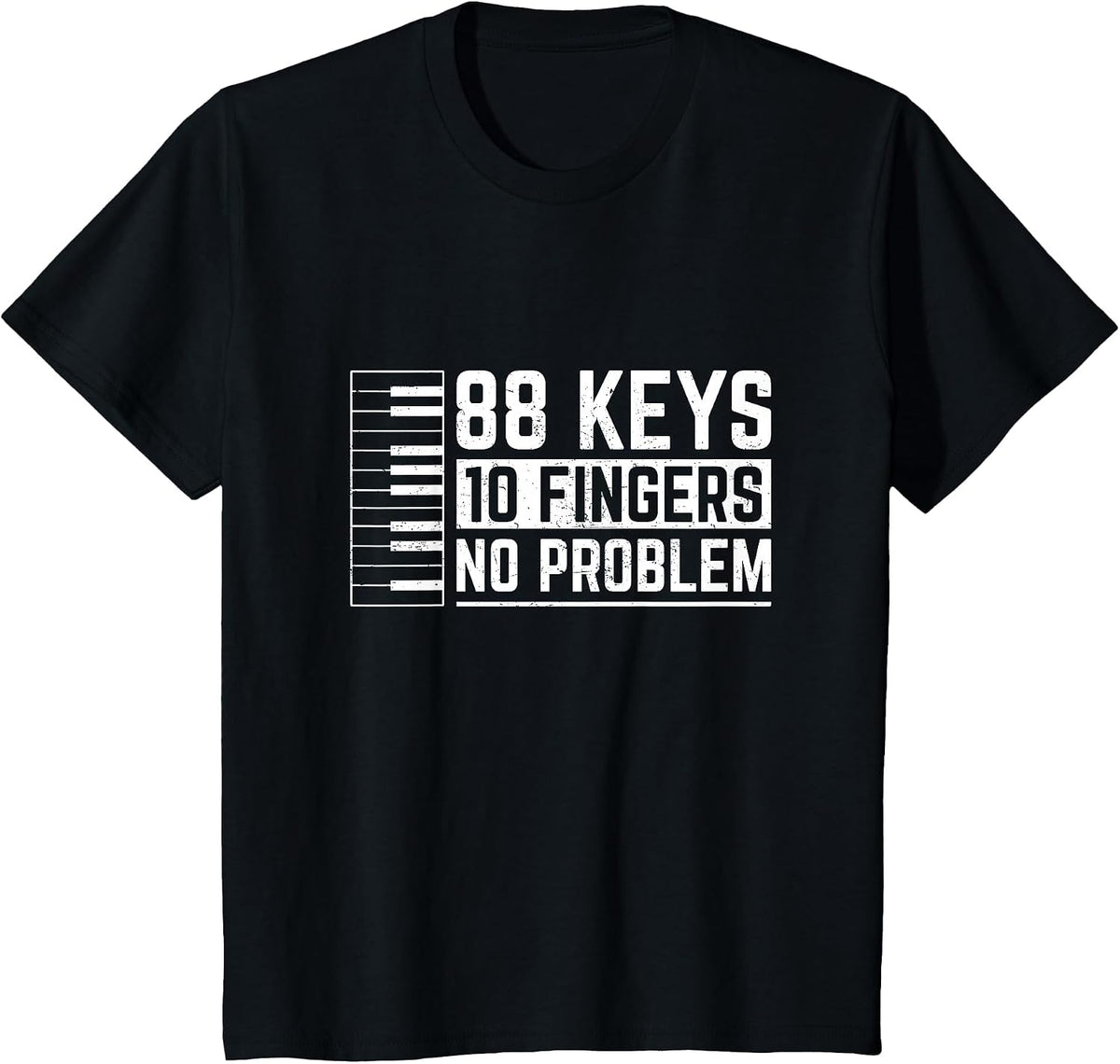 88 Keys 10 Fingers No Problem | Piano Player Pianist T-Shirt - Black