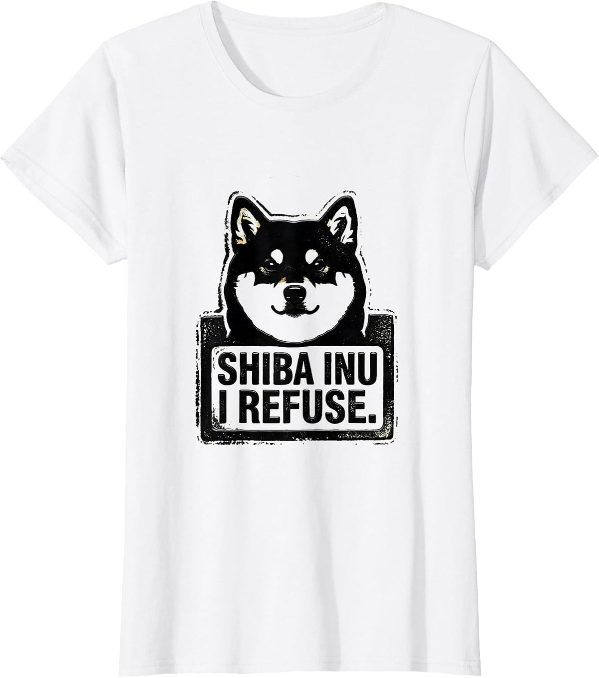 Shiba Inu I Refuse Funny Dog Lover Gift Women Girls T-Shirt - White