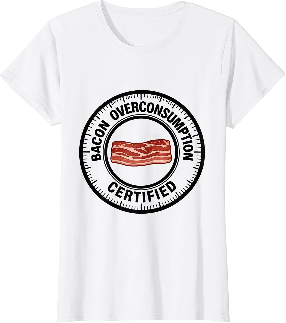 Bacon Overconsumption, Certified Funny Foodie Pig Lover T-Shirt - White