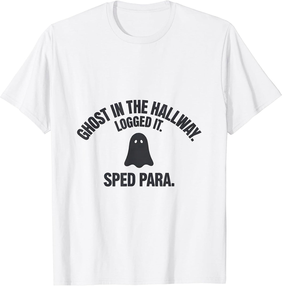 Men's Ghost In The Hallway Logged It SPED Para Teacher T-Shirt - White