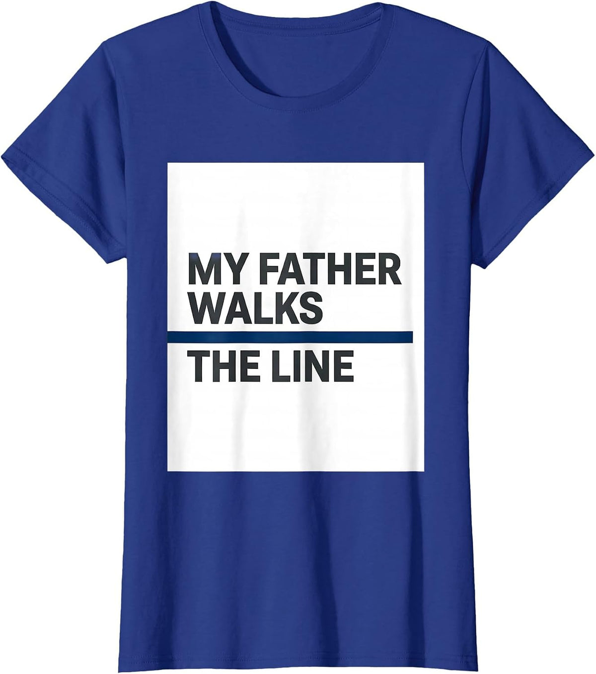 Women's My Father Walks The Line Thin Blue Line Police Support T-Shirt - Royal Blue
