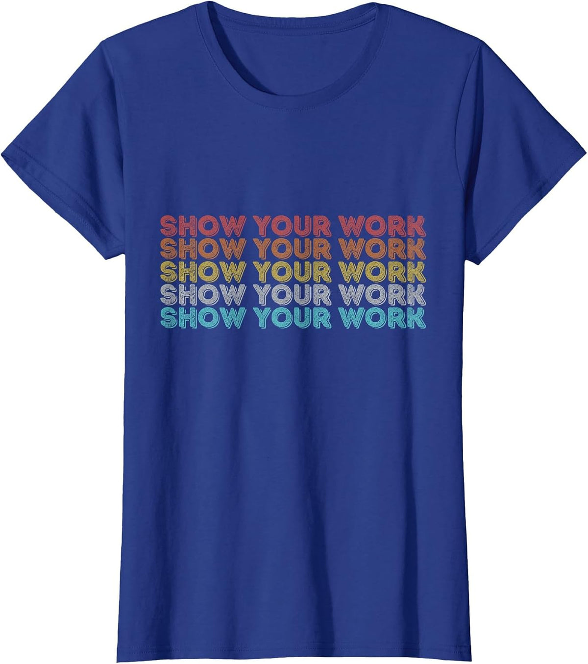 Vintage Retro Back to School Shirt Show Your Work T-Shirt - Royal Blue