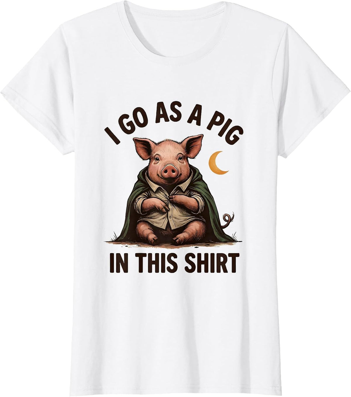 Women's I Go As A Pig In This Shirt Funny Pig Lover Halloween T-Shirt - White