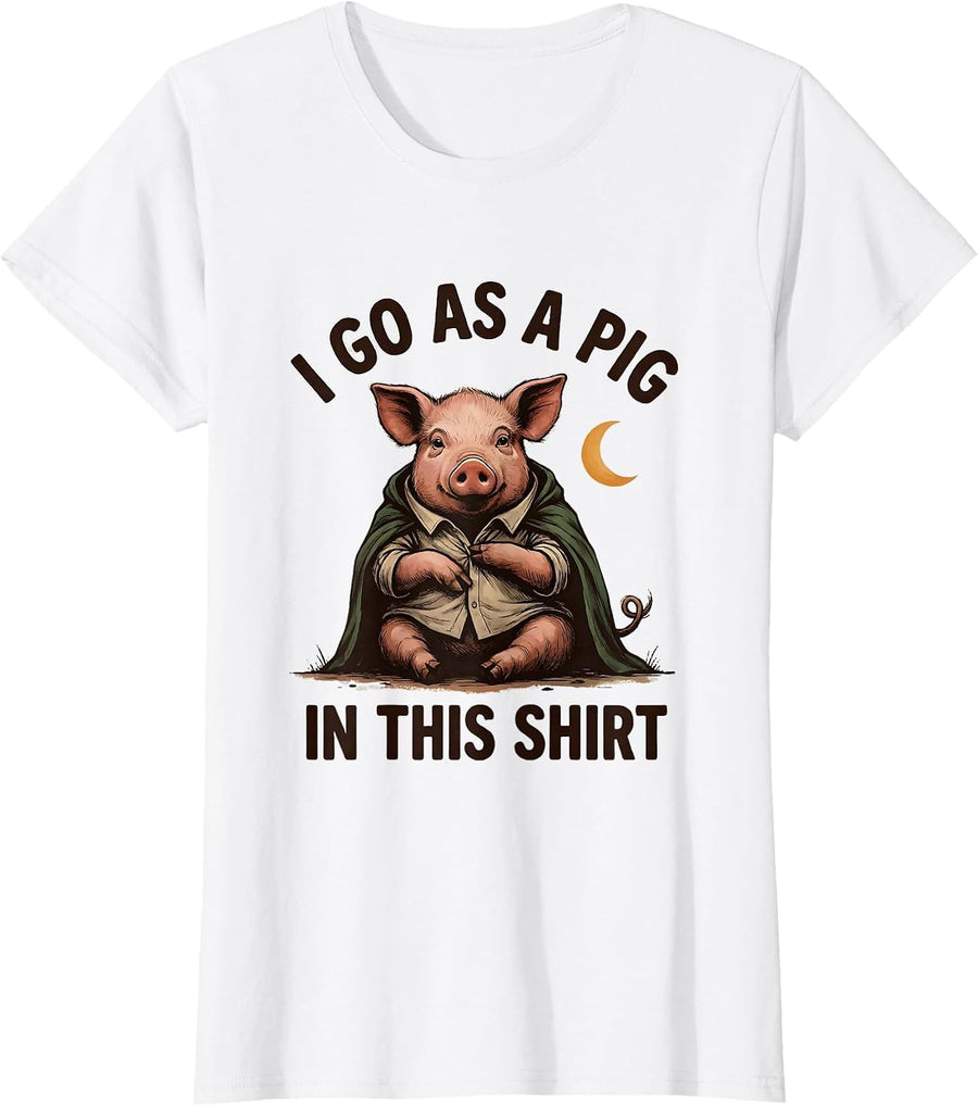 Women's I Go As A Pig In This Shirt Funny Pig Lover Halloween T-Shirt - White