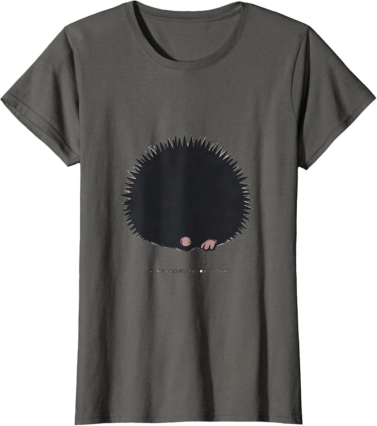 Women's I'm Not Uncurling For Anyone Funny Hedgehog Lover Humor T-Shirt - Asphalt Grey