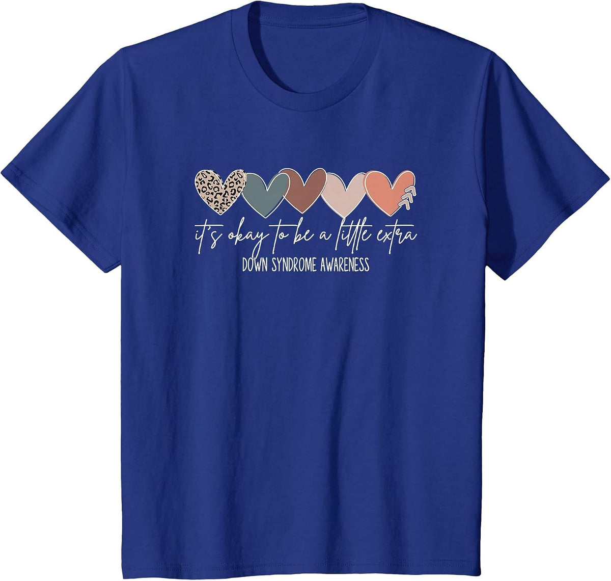 It's Okay to Be a Little Extra World Down Syndrome Day 3 21 T-Shirt - Royal Blue