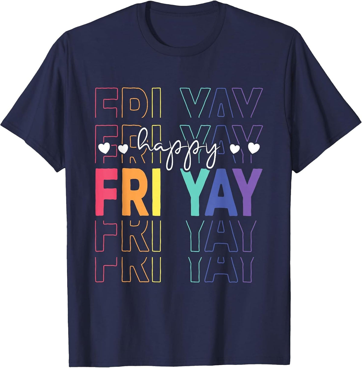 Happy Fri Yay Funny Teacher Friday Saying T-Shirt - Navy Blue