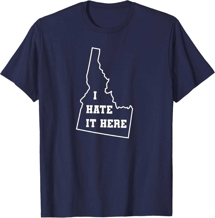 Funny I Hate It Here Idaho ID State Joke T-Shirt - Navy Blue