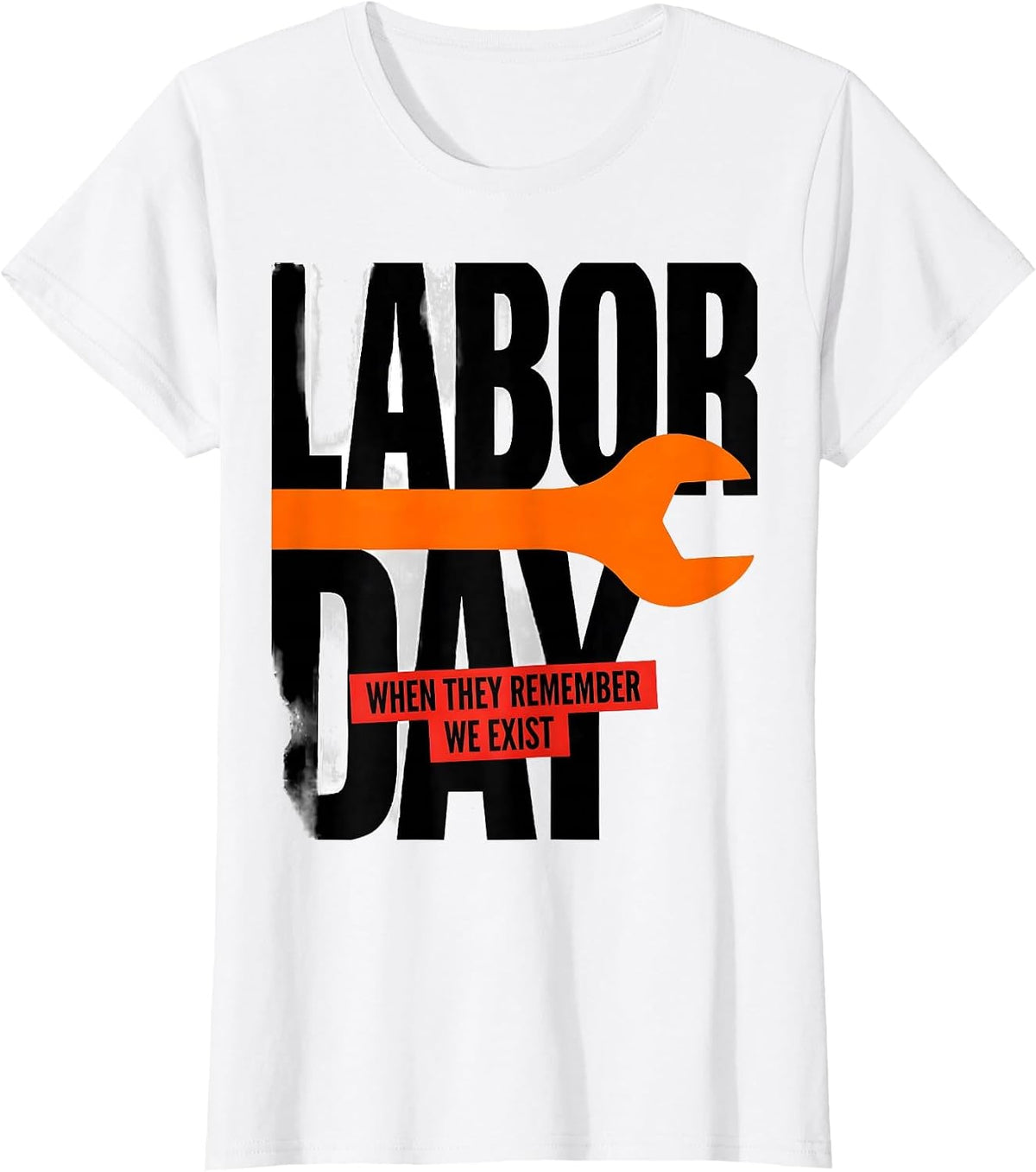 Labor Day When They Remember We Exist Funny Handyman T-Shirt - White