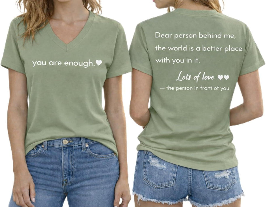 Dear Person Behind Me Shirt You are Enough Tshirt Mental Health Shirts - V-Neck Green-vneck