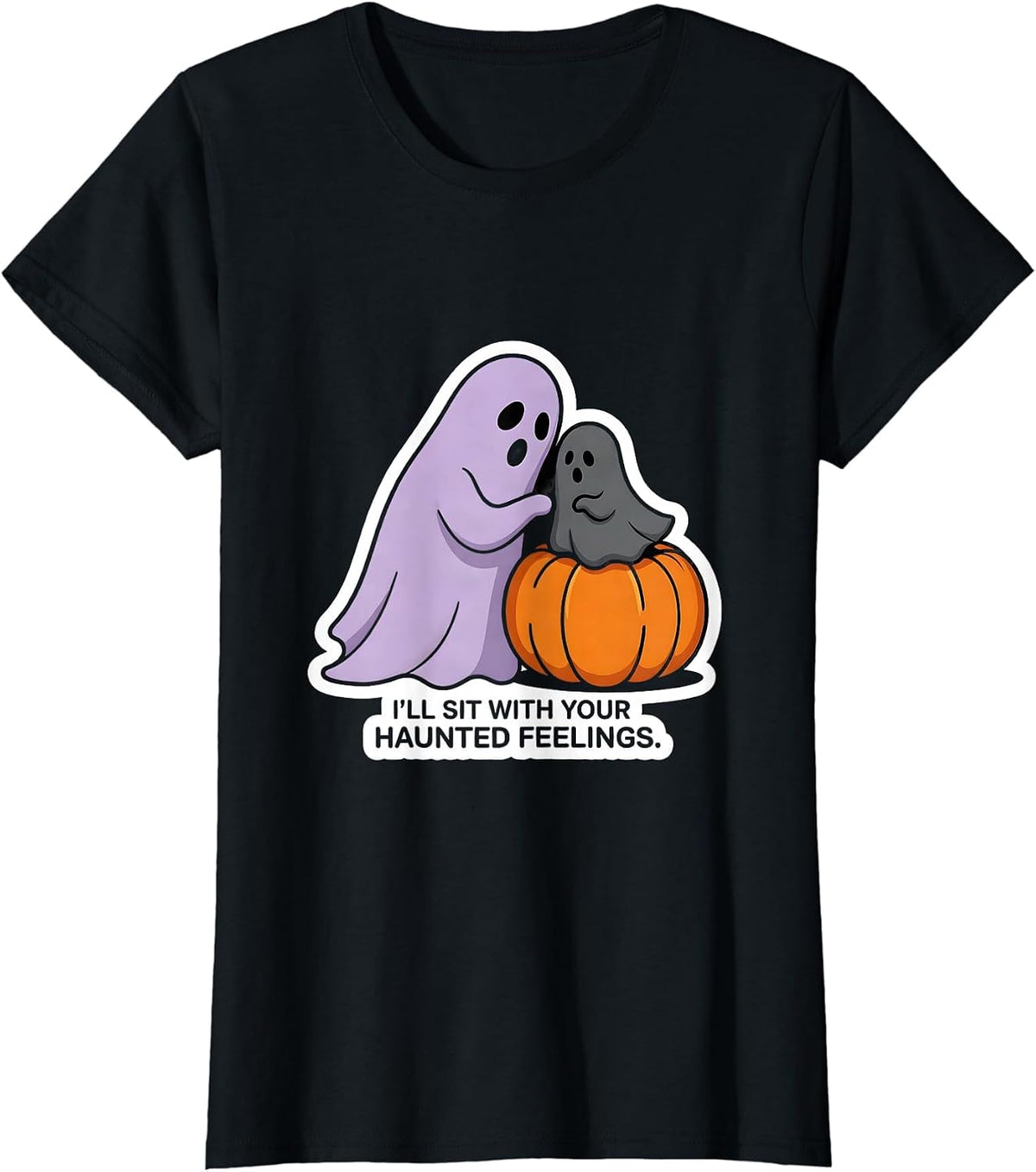 Women's I'll Sit With Your Haunted Feelings Funny Ghost Mental T-Shirt - Black
