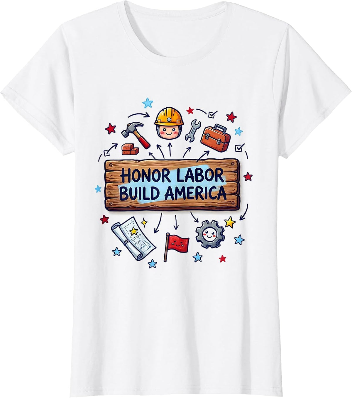 Honor Labor Build America Patriotic Design T-Shirt - White