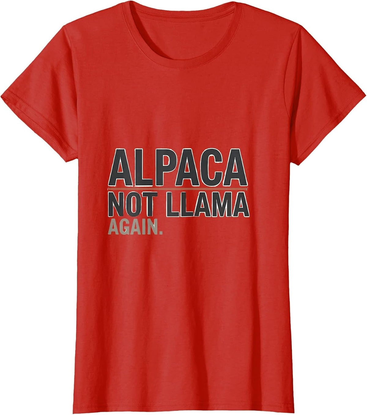 Alpaca Not Llama Again Funny Alpaca Lover Men Novelty T-Shirt - Red