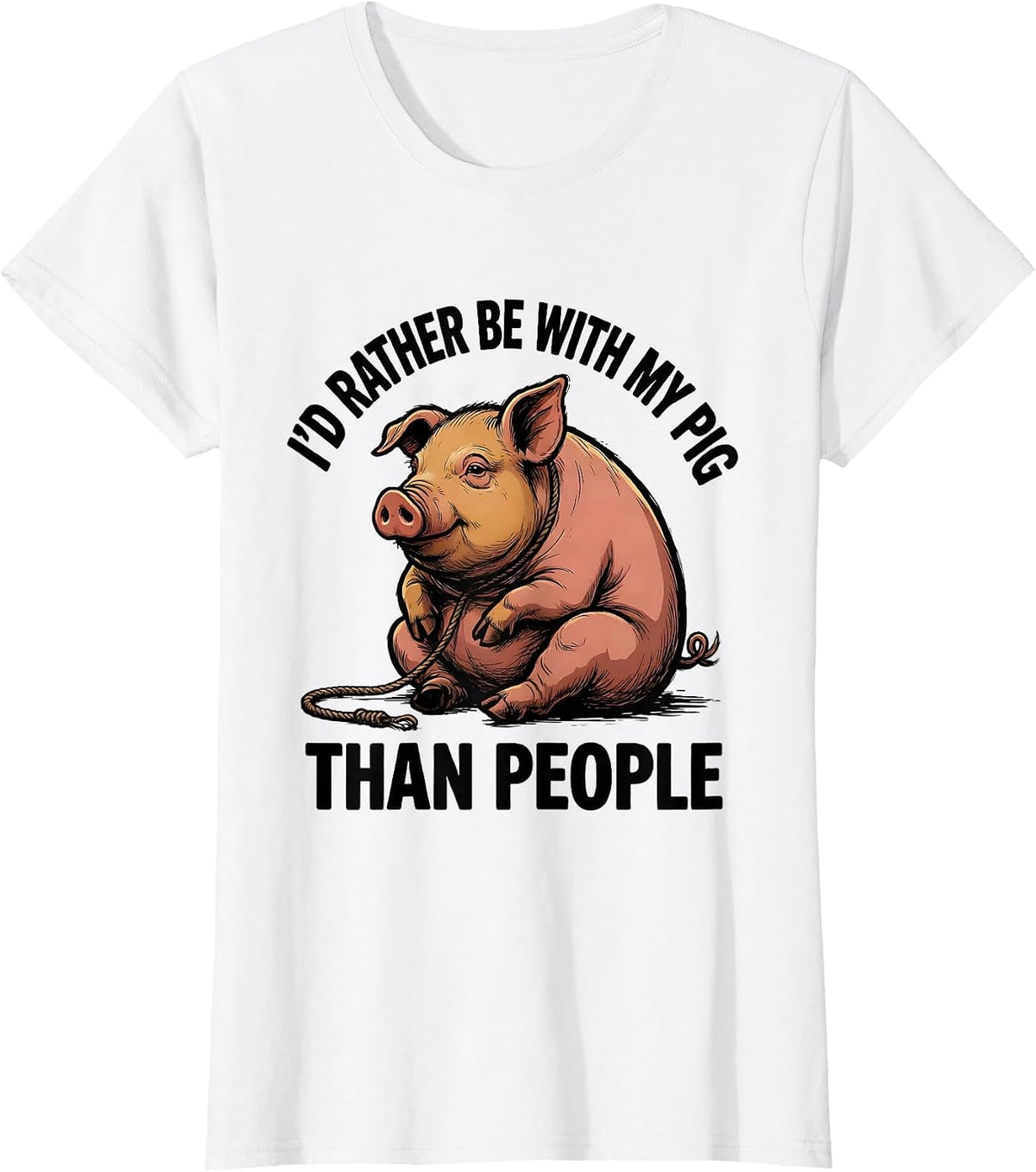 I'd Rather Be With My Pig Than People Funny Pet Lover Humor T-Shirt - White