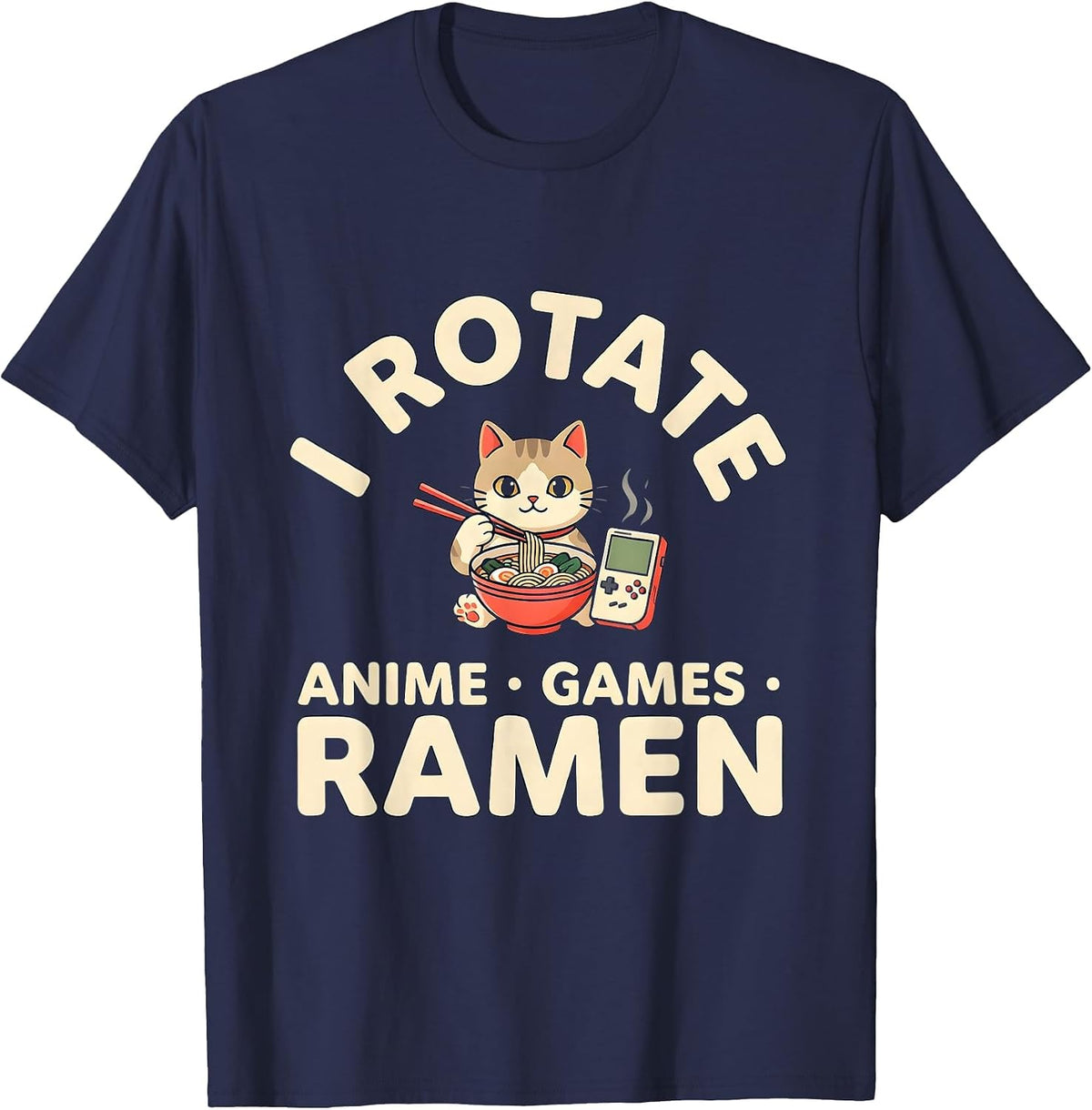 I Rotate Anime, Games, Ramen Kawaii Cat Anime Gamer Gift T-Shirt - Navy Blue