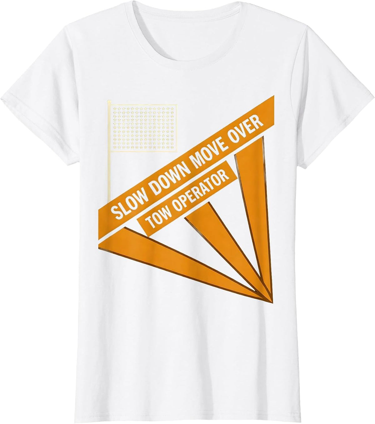 Slow Down Move Over Tow Operator Patriotic Truck Driver T-Shirt - White