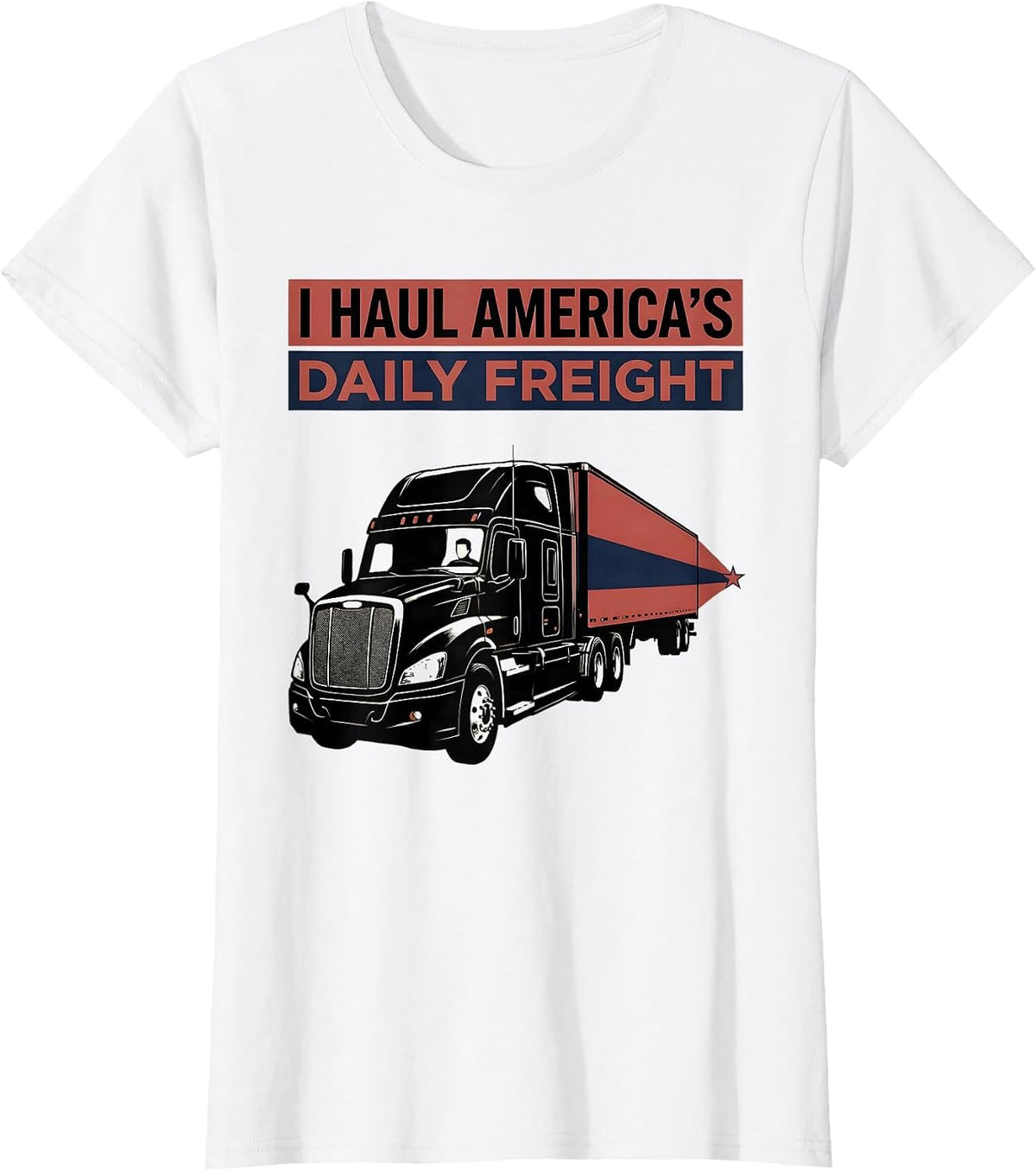 I Haul America's Daily Freight Patriotic Semi Truck Driver T-Shirt - White