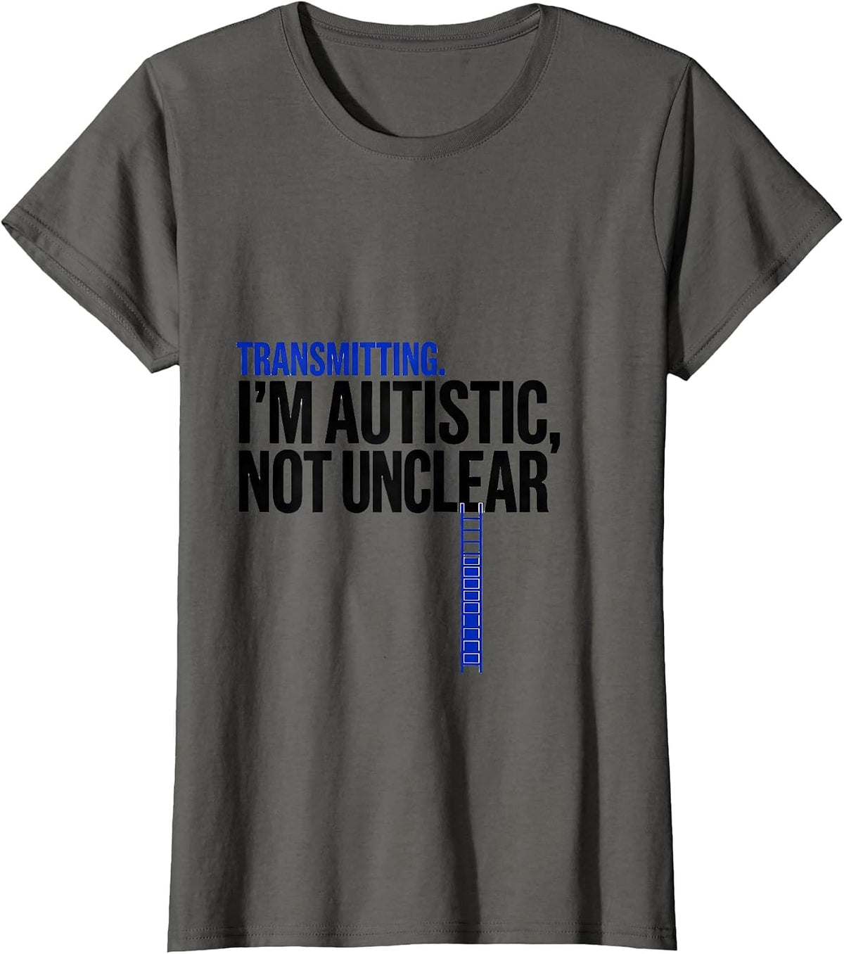 Women's Transmitting. I'm Autistic, Not Unclear Funny Autistic T-Shirt - Asphalt Grey