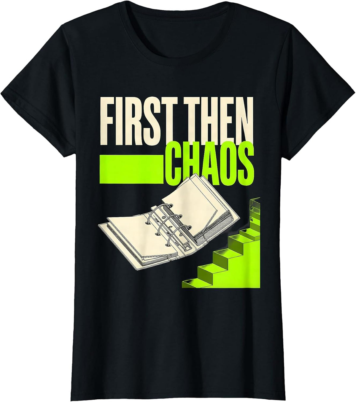 Women's First Then Chaos Funny Special Education Teacher Sped Humor T-Shirt - Black