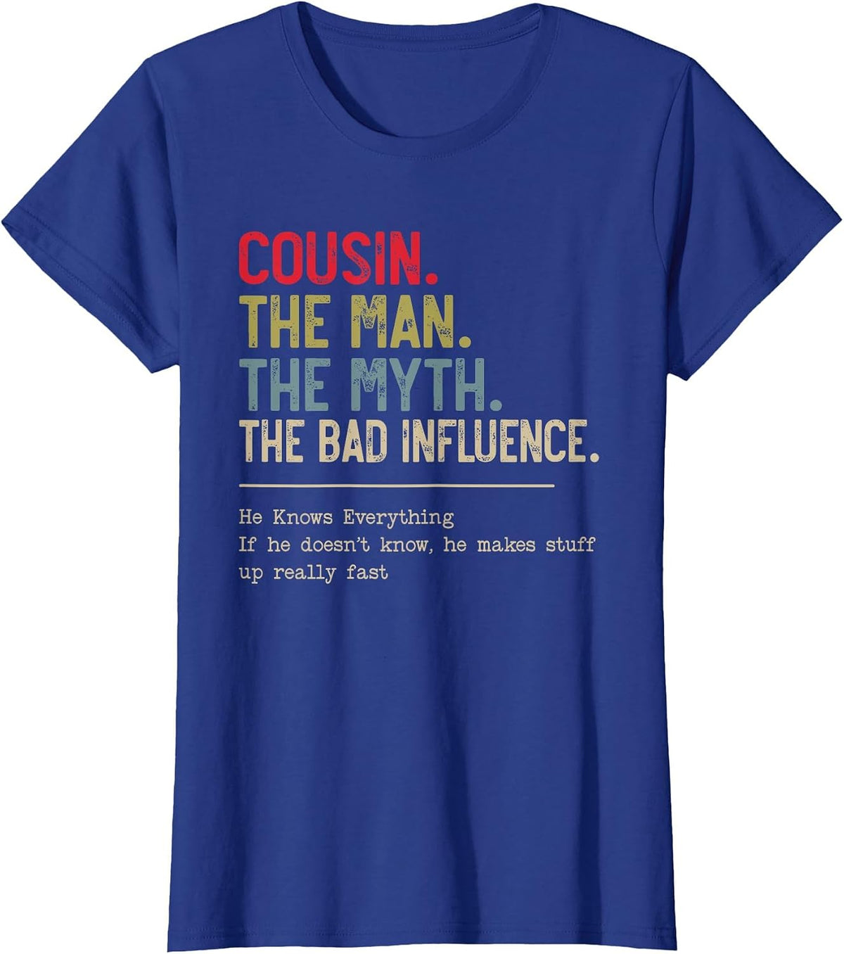 Cousin The Man The Myth The Bad Influence for Cousin T-Shirt - Royal Blue