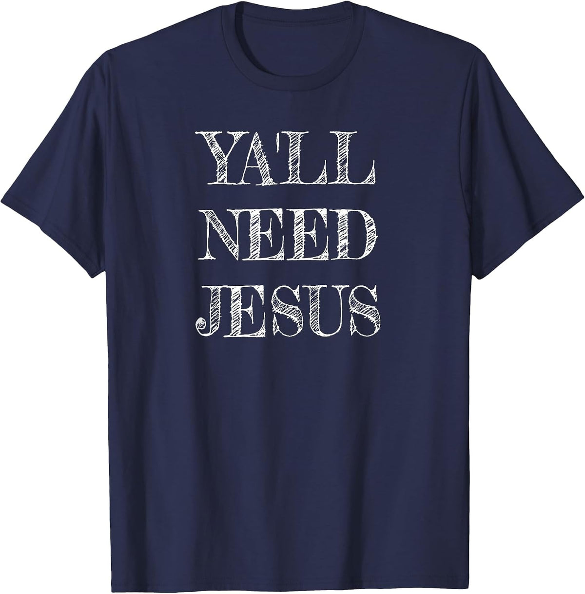 Ya'll Need Jesus Christian Swag for Believers in Christ T-Shirt - Navy Blue