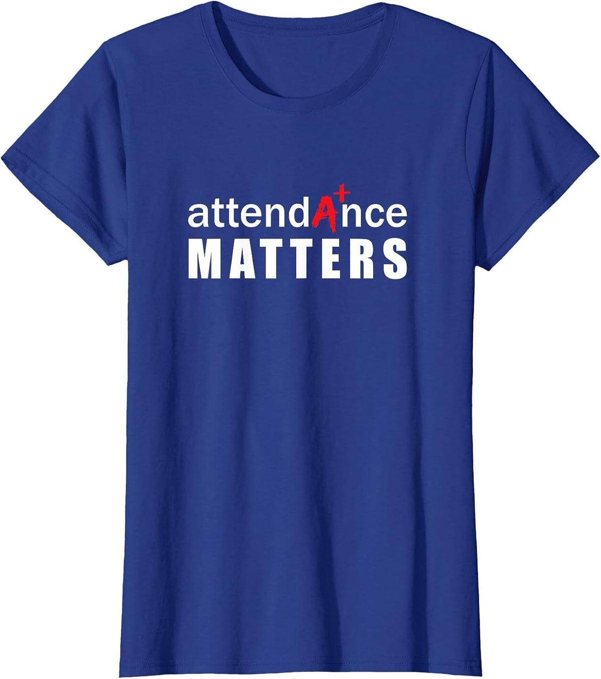 Attendance Matters Teacher School Education Absenteeism T-Shirt - Royal Blue