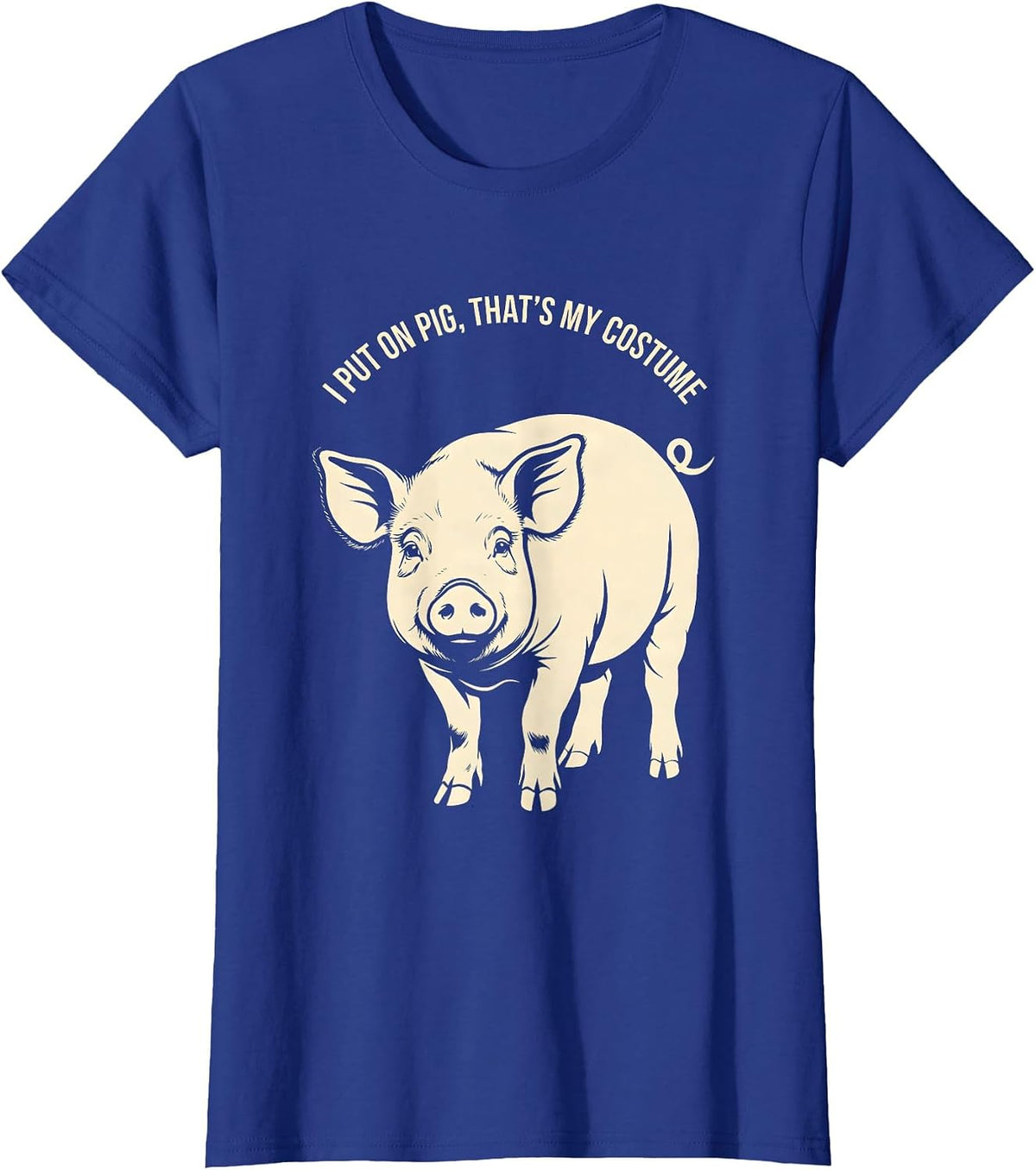 Women's I Put On Pig That's My Costume Funny Pig Lover Halloween T-Shirt - Royal Blue