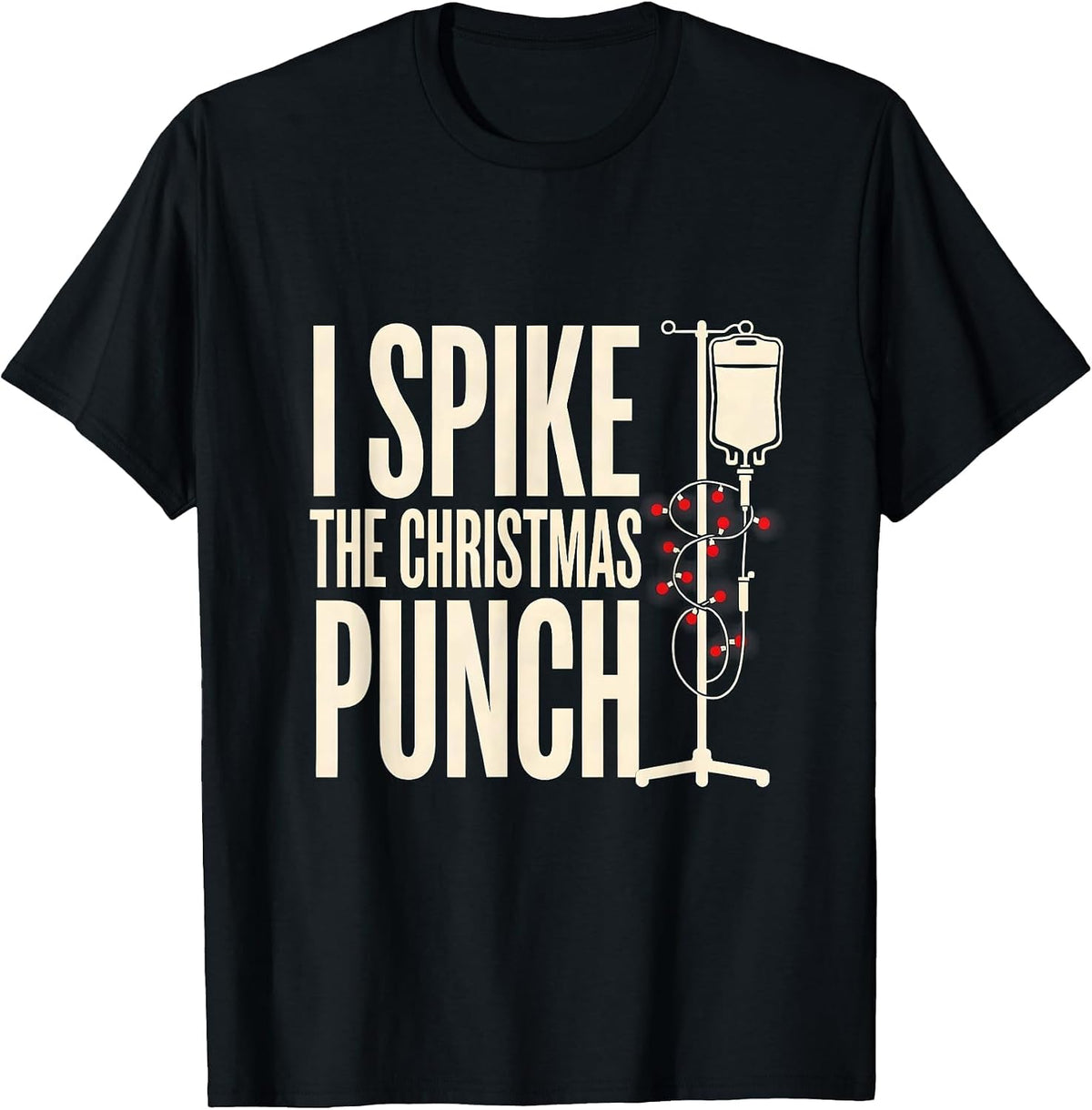 Men's I Spike The Christmas Punch Funny Nurse Christmas ICU ER T-Shirt - Black
