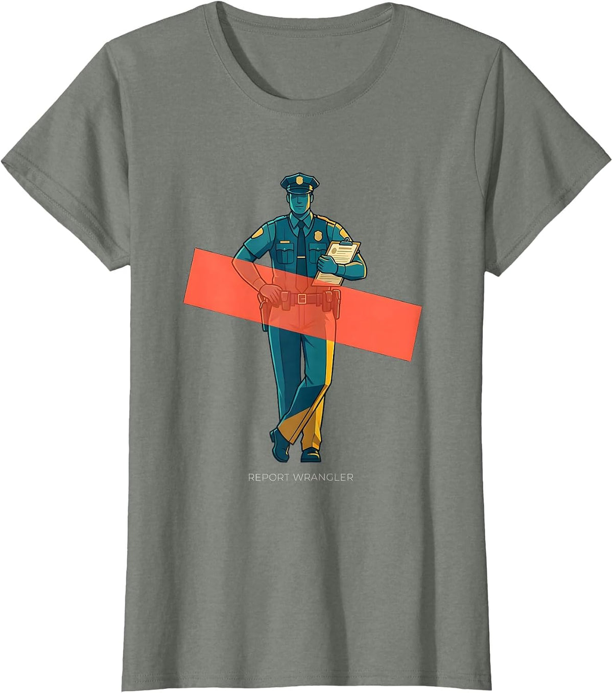 Report Wrangler Funny Police Officer Gift Law Enforcement T-Shirt - Olive Heather