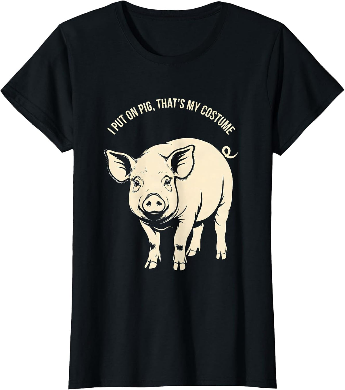 Women's I Put On Pig That's My Costume Funny Pig Lover Halloween T-Shirt - Black