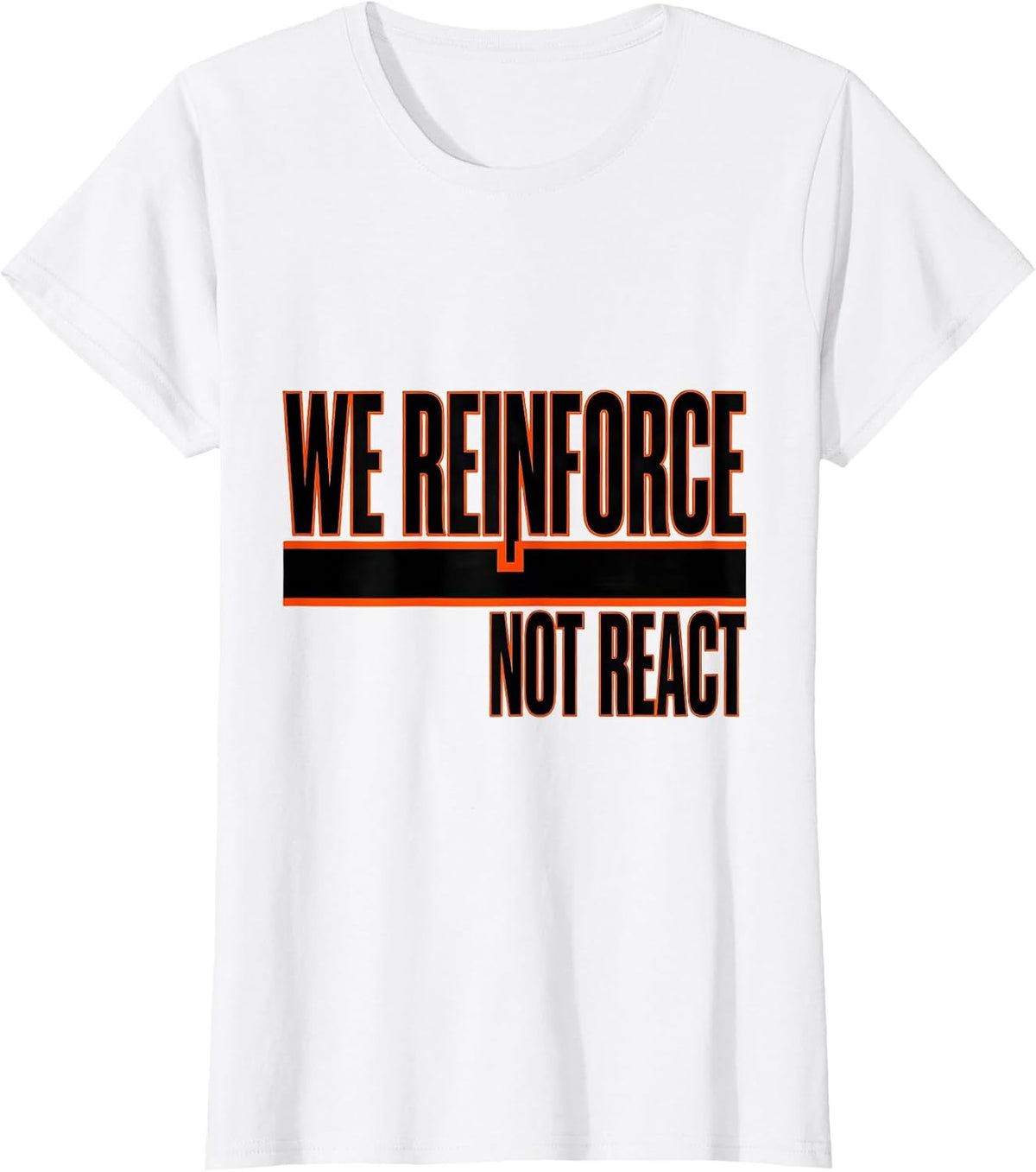 We Reinforce, Not React Funny Special Education Teacher Sped T-Shirt - White