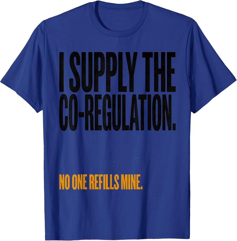 I Supply The Co-Regulation Funny Mental Health Counselor T-Shirt - Royal Blue